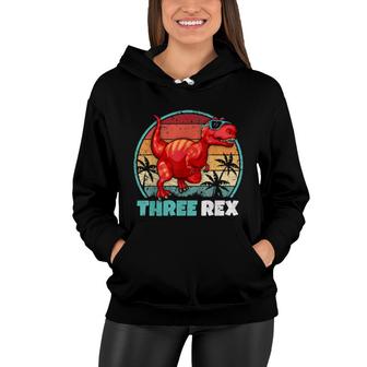Three Rex Girl Boy 3Yr Old Bday 3 Rex Birthday Women Hoodie | Mazezy