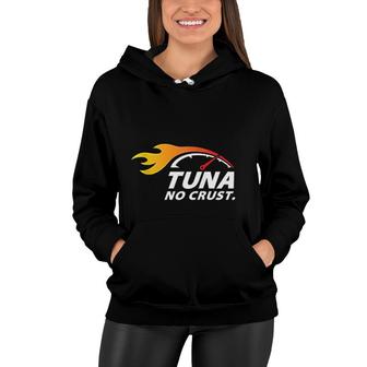 Tuna No Crust For Fast Car Lovers And Race Drivers Women Hoodie - Thegiftio