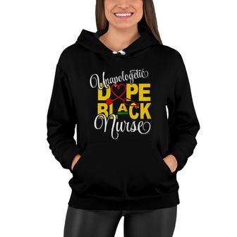 Unapologetically Dope Black Nurse Educated Black Girl Pride Women Hoodie | Mazezy
