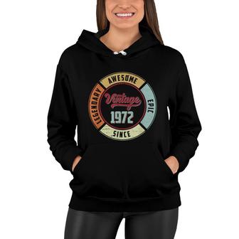 Vintage 1972 50Th Birthday Legendary Awesome Epic Since 1972 Women Hoodie - Seseable