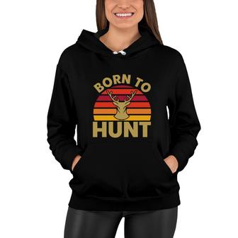 Vintage Born To Hunt Hunting Hunter Hobby Women Hoodie - Thegiftio