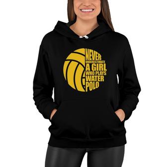 Water Polo Never Underestimate A Girl Who Plays Water Polo Women Hoodie | Mazezy