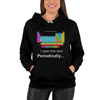 Wear This Periodically Periodic Table Of Elements Women Hoodie - Thegiftio UK