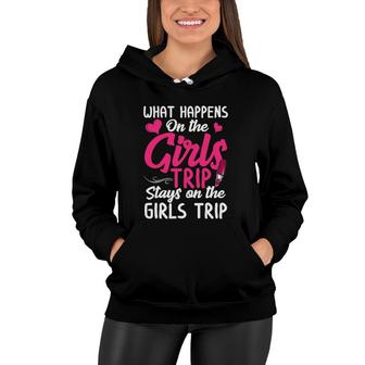 What Happens On The Girls Trip Girls Weekend Trip Women Women Hoodie | Mazezy