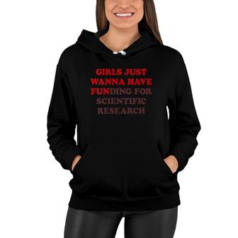 Womens Girls Just Wanna Have Funding For Scientific Research V-Neck Women Hoodie | Mazezy