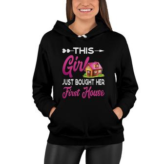 Womens New Homeowner Gift - This Girl Just Bought Her First House Women Hoodie | Mazezy