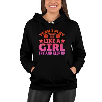 Yeah I Play Like A Girl Try And Keep Up Graphic Women Hoodie | Mazezy