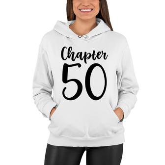 50Th Birthday Gift Chapter Fifty New Chapter 50 Women Hoodie - Seseable