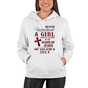 A Girl Covered The Blood Of Jesus And Was Born In July Women Hoodie | Mazezy