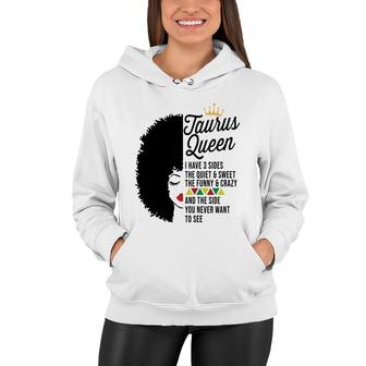 April Women Taurus Queen I Have 3 Sides The Quiet And Sweet The Funny And Crazy And The Side You Never Want To See Women Hoodie - Thegiftio UK