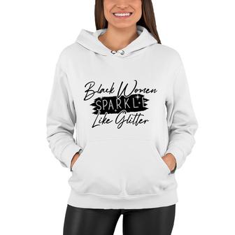 Black Women Sparkle Like Glitte And Decoration Women Hoodie - Thegiftio