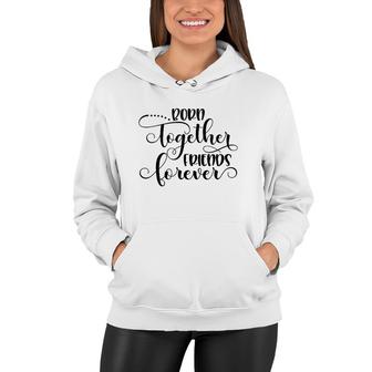 Born Together Friends Forever Twins Girls Sisters Outfit Women Hoodie | Mazezy CA