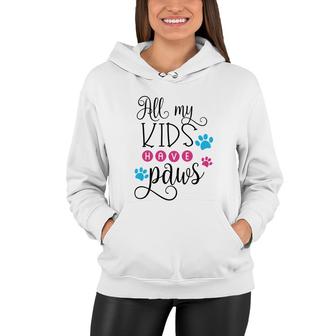 Dog Mom Mothers Day All My Kids Have Paws Women Hoodie - Seseable