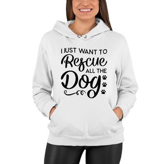 Dog Mom Mothers Day I Just Want To Rescue All The Dog Women Hoodie - Thegiftio UK