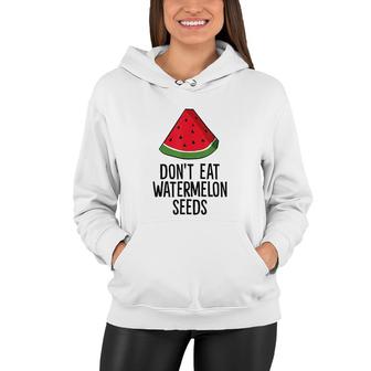  Don't Eat Watermelon Seeds Women Hoodie - Seseable
