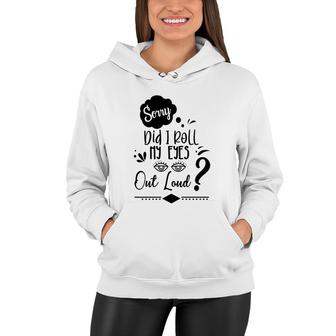 Funny Asking I Am Sorry Did It Roll My Eyes Out Loud Women Hoodie - Thegiftio