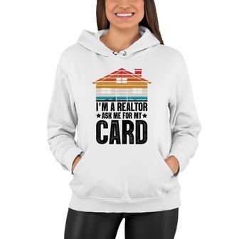 I Am A Realtor Ask Me For My Card Real Estate Agent Lovely Gifts For Friends Women Hoodie - Thegiftio