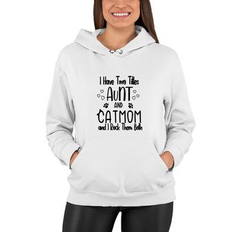 I Have Two Titles Aunt And Cat Mom Black Two Titles Aunt Women Hoodie - Thegiftio UK