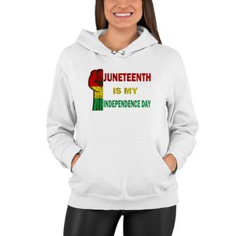 Juneteenth Is My Independence Day For Women Men Kids Vintage Women Hoodie | Mazezy