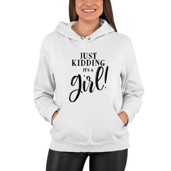 Just Kidding Its A Girl Women Hoodie | Mazezy