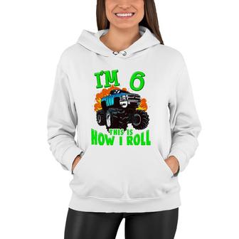 Kids Monster Truck Kids Girls Boys I'm 6 This Is How I Roll Women Hoodie | Mazezy
