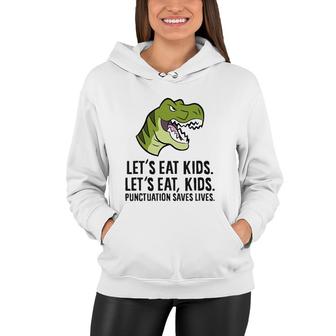 Let's Eat Kids Punctuation Saves Lives Funny Grammer Women Hoodie | Mazezy