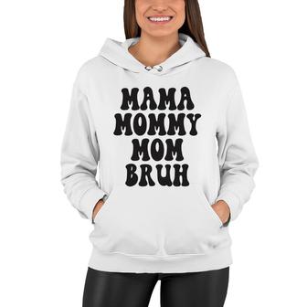 Mama Mommy Mom Bruh Funny Gift Idea For Mothers Day Women Hoodie - Thegiftio UK