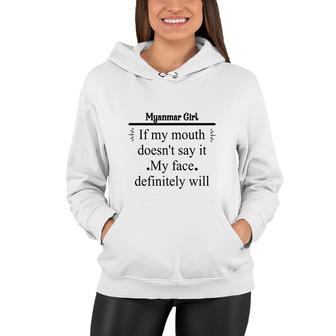 Myanmar Girl If My Mouth Does Not Say It My Face Definitely Will Nationality Quote Women Hoodie | Mazezy