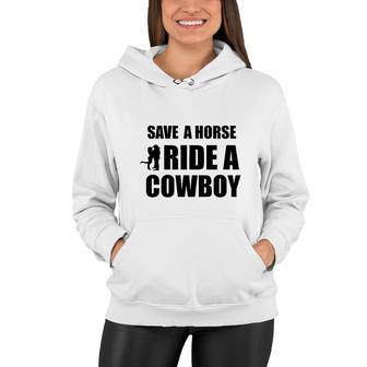 Save A Horse Ride A Cowboy Women Hoodie | Mazezy