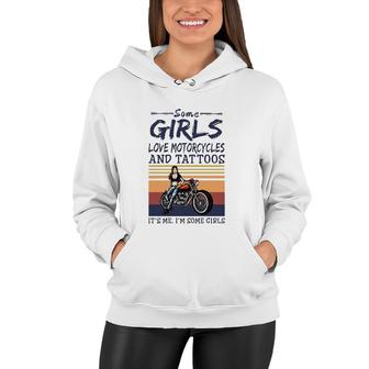 Some Girls Love Motorcycles And Tattoos It's Me I'm Some Girls Vintage Retro Women Hoodie | Mazezy