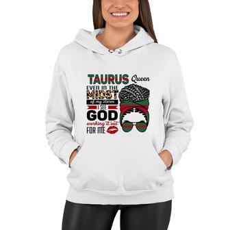 Taurus Queen Even In The Midst Of My Storm I See God Working It Out For Me Zodiac Birthday Gift Women Hoodie - Seseable