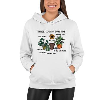 Things I Do In My Spare Time Funny Gardening Design Women Hoodie - Thegiftio UK