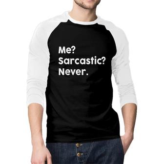 Sarcasm Gift For Men Womens Kid Me Sarcastic Never Raglan Baseball Shirt - Seseable