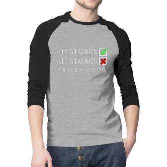 Lets Eat Kids Punctuation Saves Lives Funny Grammar Raglan Baseball Shirt - Seseable