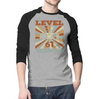 Level 61 Unlocked Gift For Gamers 61Th Birthday Raglan Baseball Shirt - Seseable