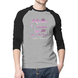 Queen Was Born In October Cute Funny It Is My Birthday Birthday Gifts Raglan Baseball Shirt - Seseable