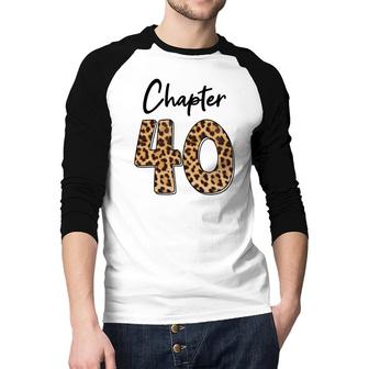Happy 40Th Birthday Chapter 40 Leopard Pattern Raglan Baseball Shirt - Seseable