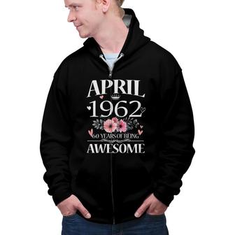 60 Year Old Made In April 1962 Floral 60Th Birthday Women Zip Up Hoodie - Seseable