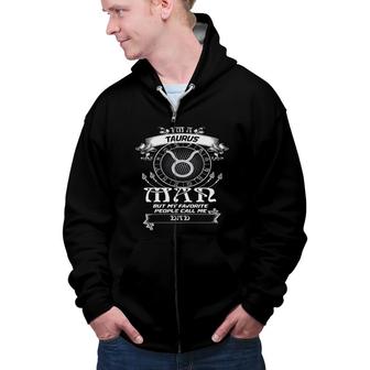 April Man I Am A Taurus Man But My Favorite People Call Me Dad Birthday Zip Up Hoodie - Seseable
