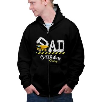 Bday Party Dad Birthday Crew Construction Birthday Party Zip Up Hoodie - Seseable