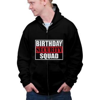 Birthday Security Squad Best Ever Zip Up Hoodie - Seseable