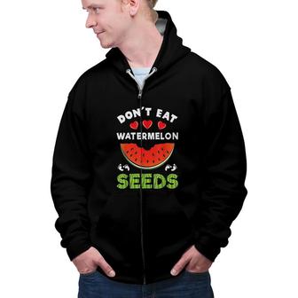 Don't Eat Watermelon Seeds Zip Up Hoodie - Seseable