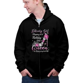 February Girl Stepping Into My Birthday Like A Queen Shoes Its My Birthday Zip Up Hoodie - Seseable