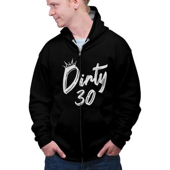  For Dirty Thirty Crew Party Nice Gift For Birthday Zip Up Hoodie - Seseable