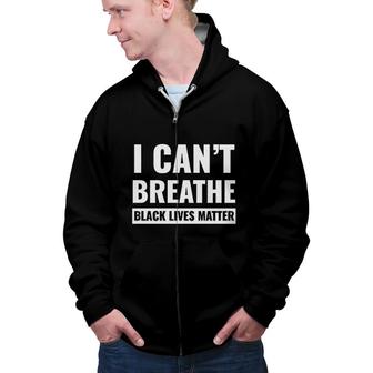 I Cant Breathe Black Lives Matter Protest Police Zip Up Hoodie - Seseable