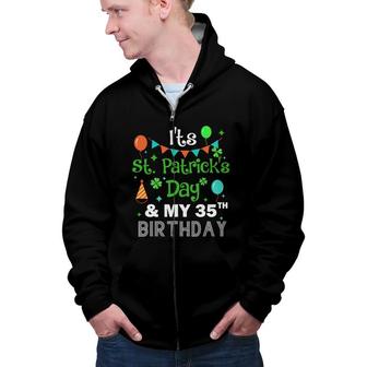 It Is Patricks Day And My 35 Birthday Funny Party Zip Up Hoodie - Seseable