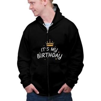 Its My Birthday Design For A Womans And Girls Zip Up Hoodie - Seseable