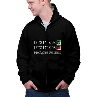 Lets Eat Kids Punctuation Saves Lives Funny Grammar Zip Up Hoodie - Seseable