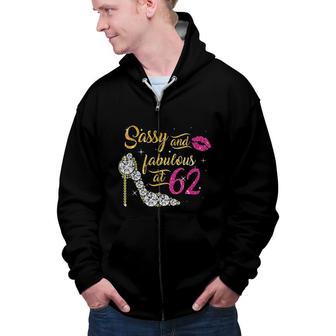 Sassy And Fabulous At 62 Years Old 62nd Birthday Shoe Lip Zip Up Hoodie - Seseable