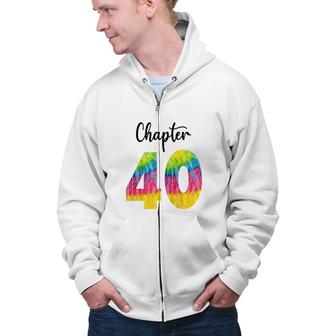 Chapter 40 Tie Dye Happy 40Th Birthday Funny Idea Zip Up Hoodie - Seseable